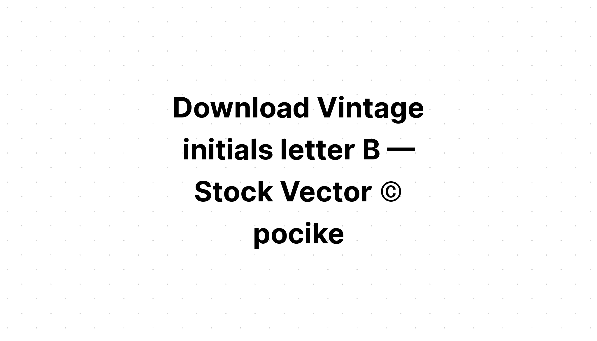 Download Monogram Alphabet B Vintage Svg SVG File